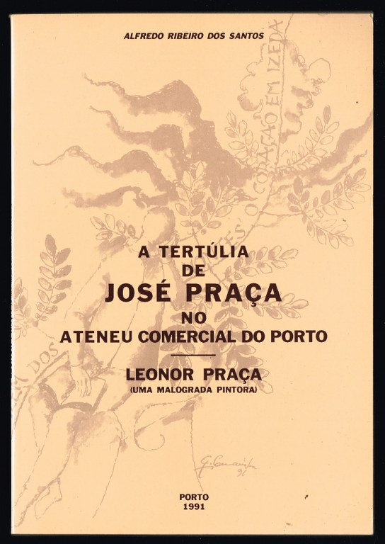 A tert�lia de JOS� PRA�A no Ateneu Comercial do Porto - LEONOR PRA�A (Uma malagroada pintora)